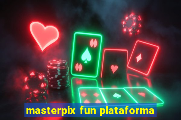 masterpix fun plataforma